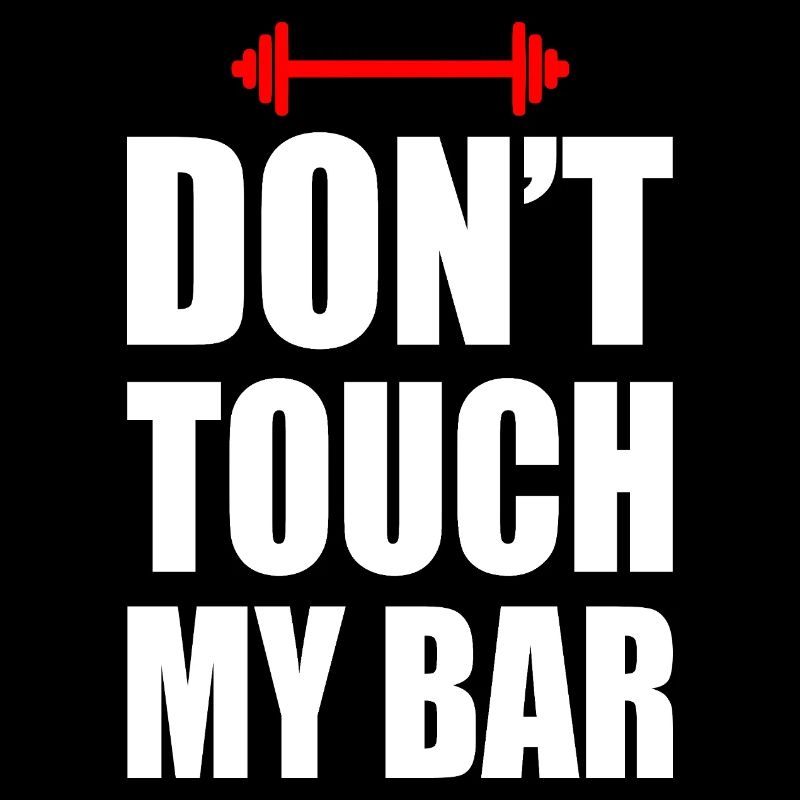 Don't touch my bar