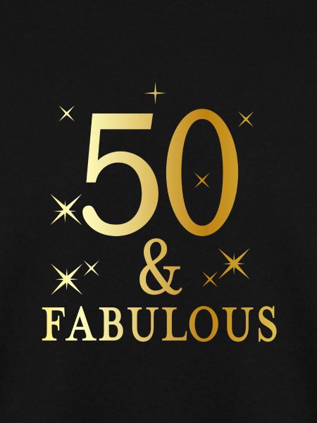 50 and fabulous