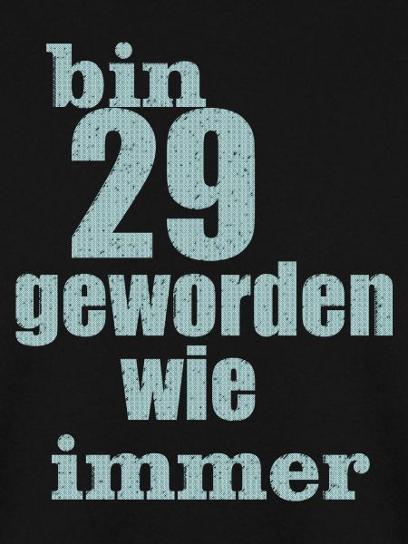 bin 29 geworden