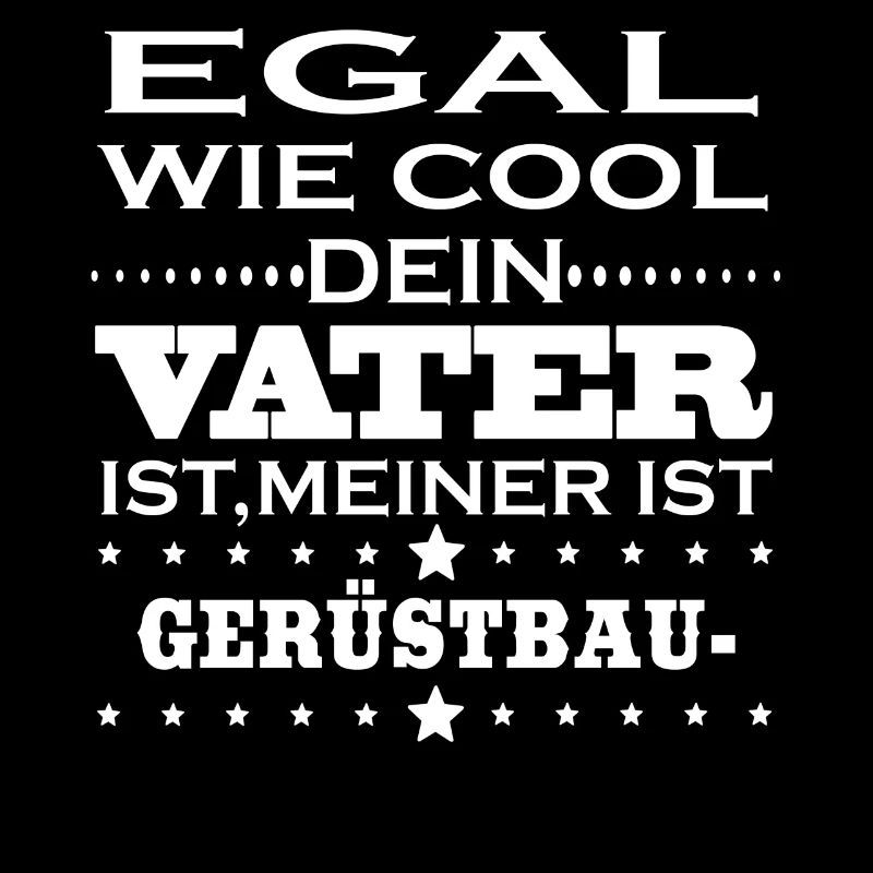 Egal cool vater GERUeSTBAUER
