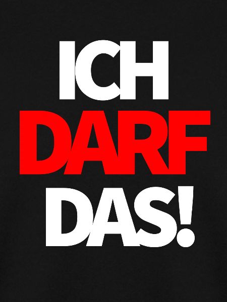 Ich darf das!