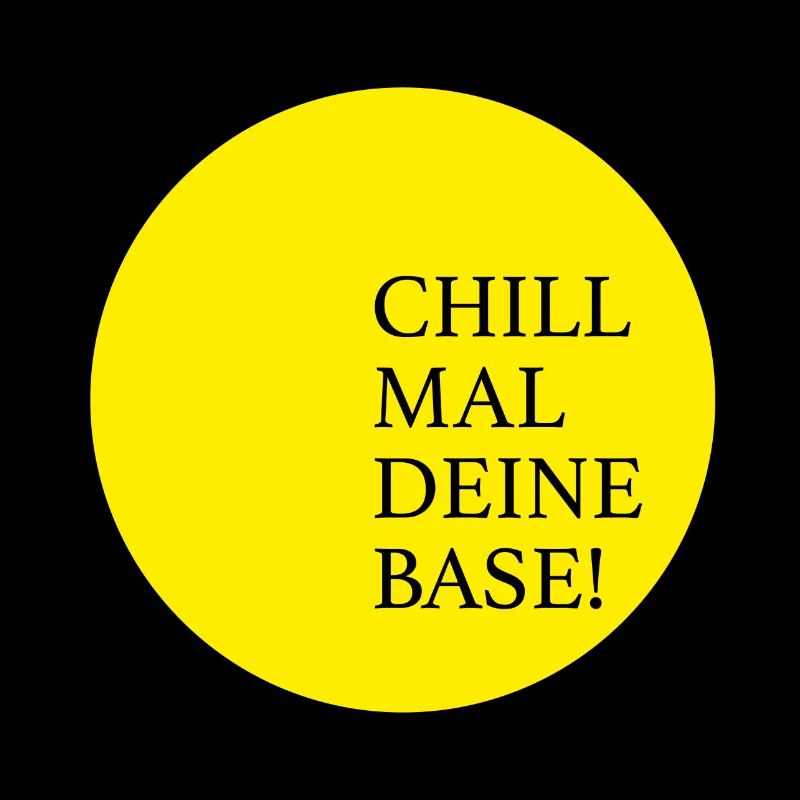Chill mal deine Base