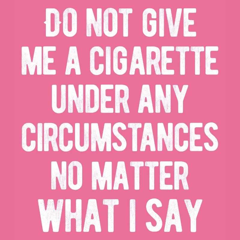 Fumer - Ne me donnez pas une cigarette sous n’importe quel