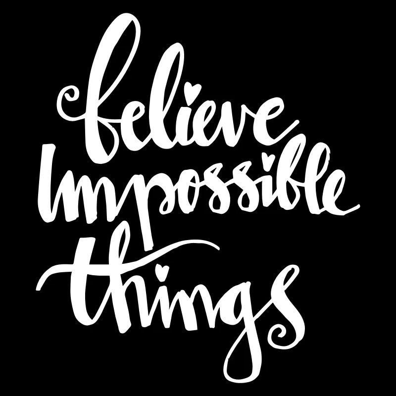believe impossible things