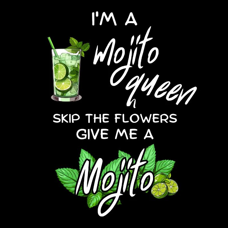 Mojito Queen Needs a Refill - Gift, Party, Fun