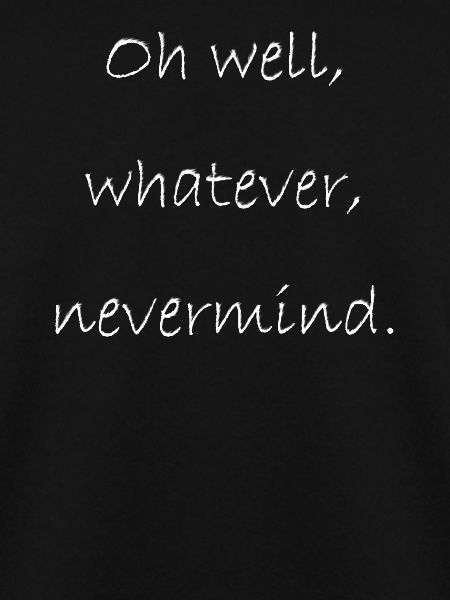 Oh well, whatever, nevermind.