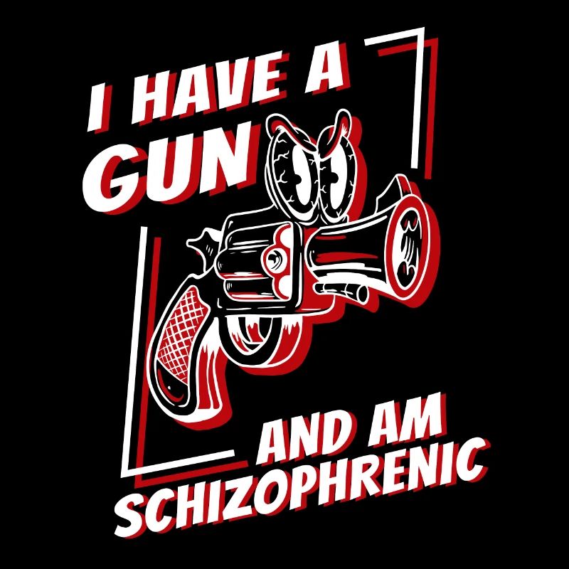 I Have A Gun And Am Schizophrenic