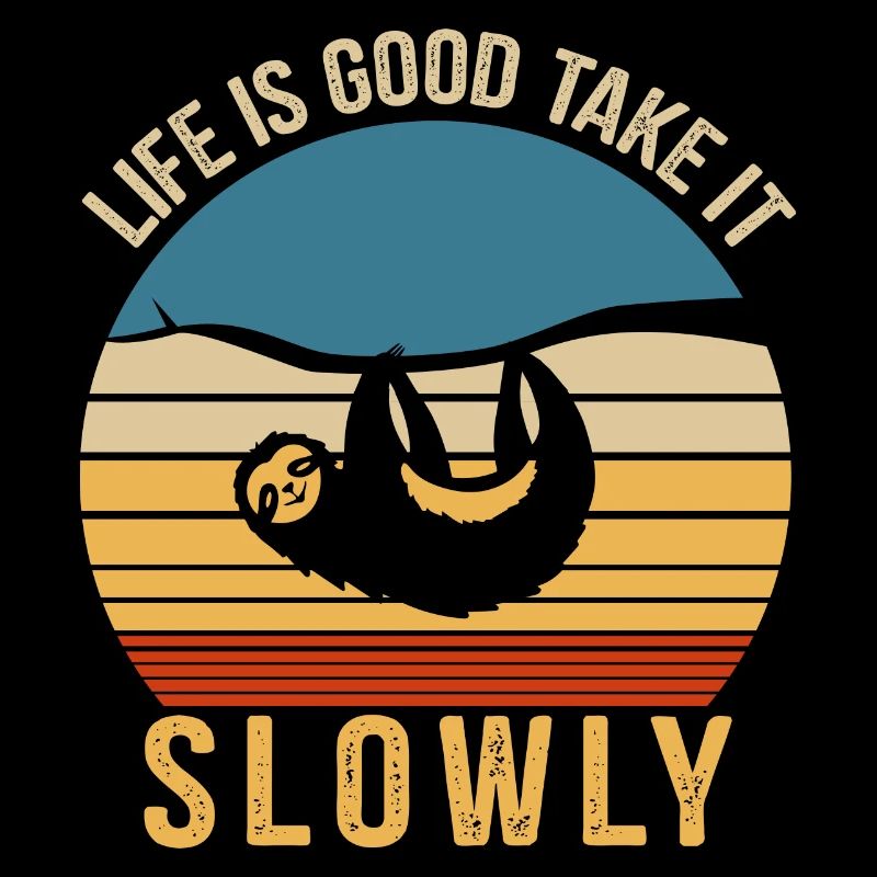 Faultier, Genieß das Leben, Mach langsam