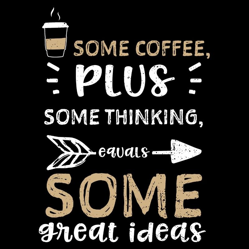 Some coffee, plus some thinking,...