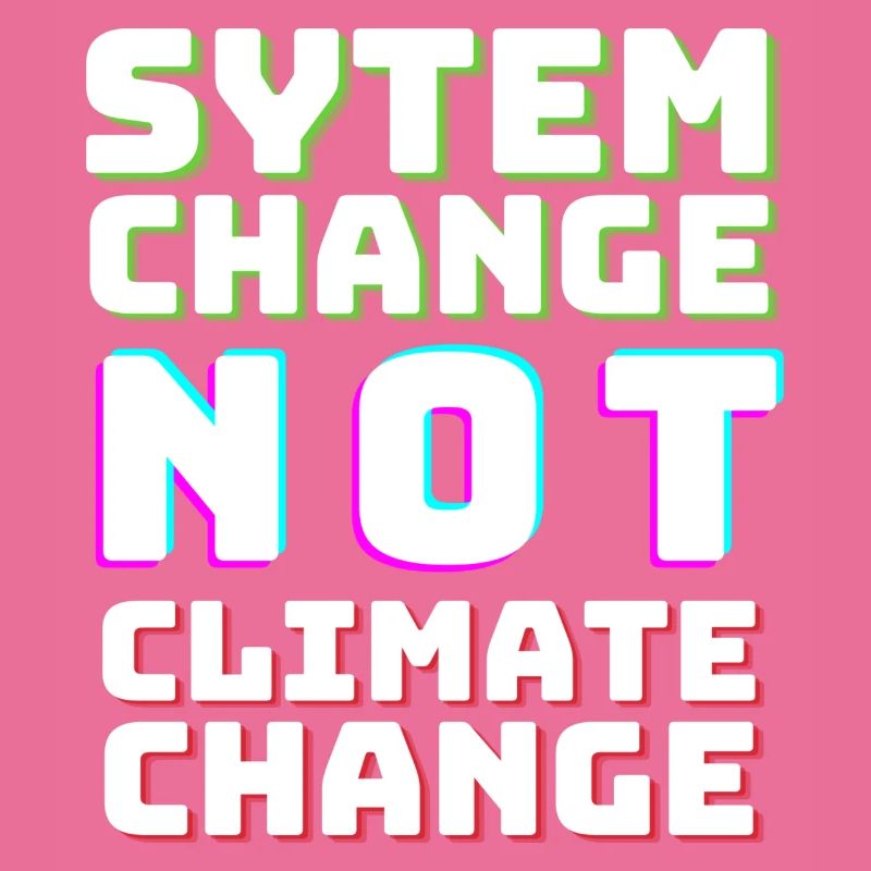 System Change not Climate Change