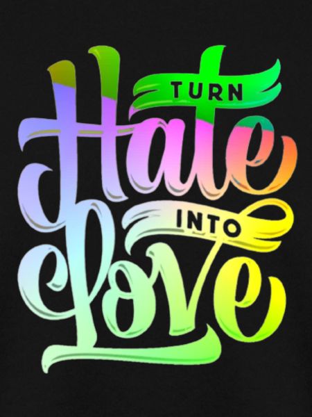 Turn hate into love