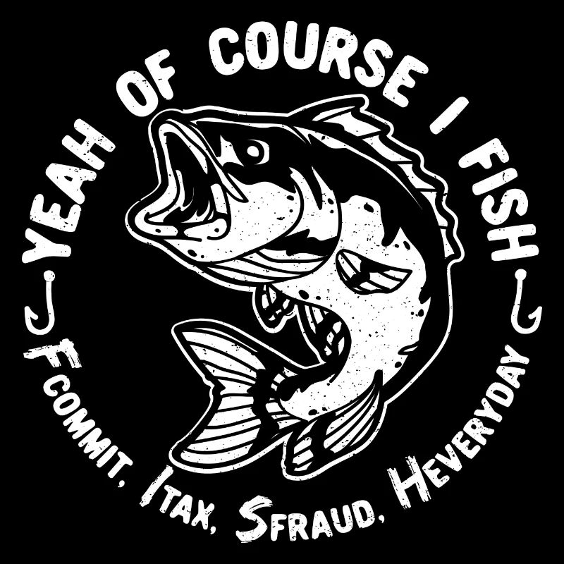 Yeah Of Course I Fish