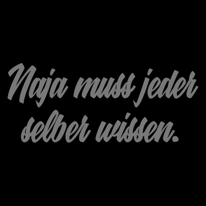 Muss jeder selber wissen