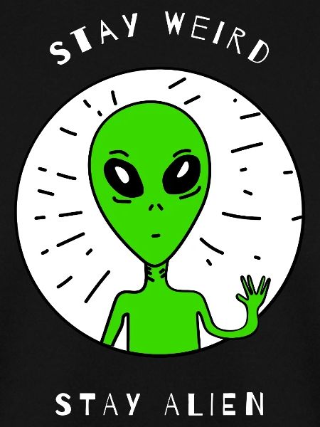 Stay Weird Stay Alien