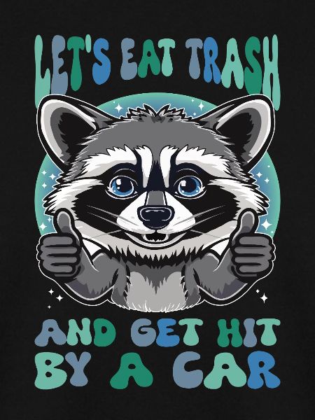 Eat Trash Waschbär Sarkasmus