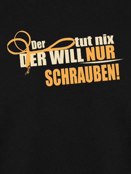 Der will nur Schrauben