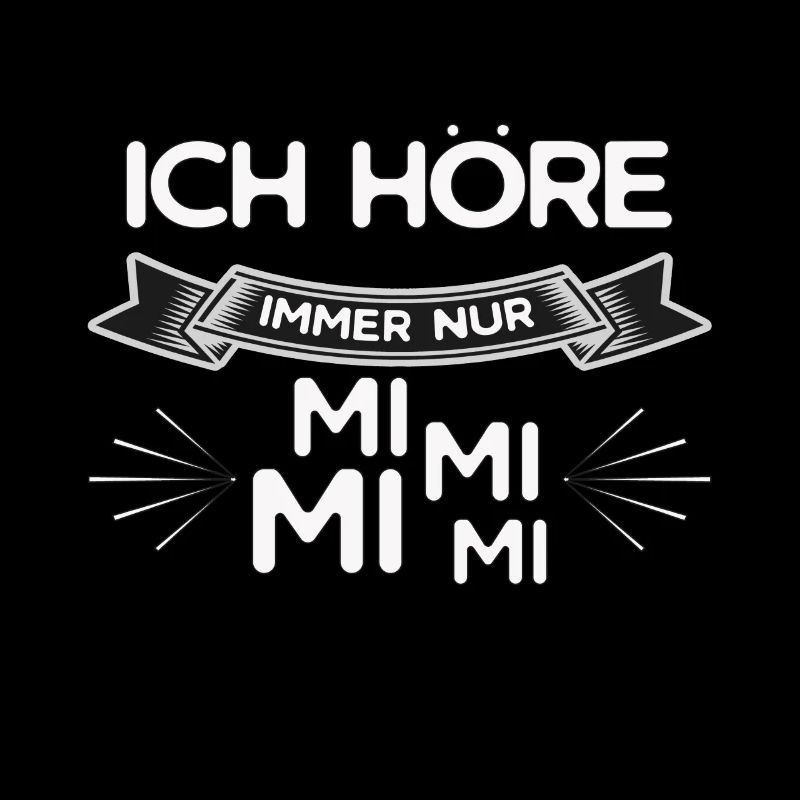 Ich hoere immer nur mimimi