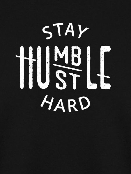 Stay Humble Hustle Hard