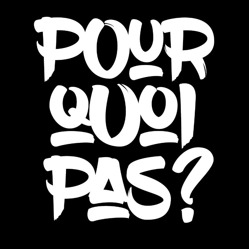 Pourquoi pas?