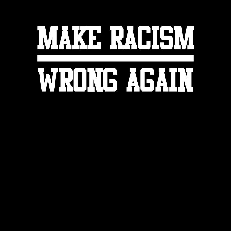 make racism wrong again