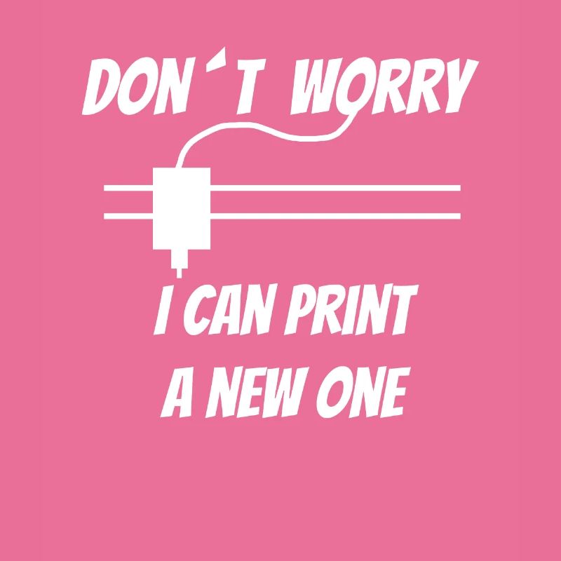 Impression 3D - Impression 3D - Dont Worry I can print