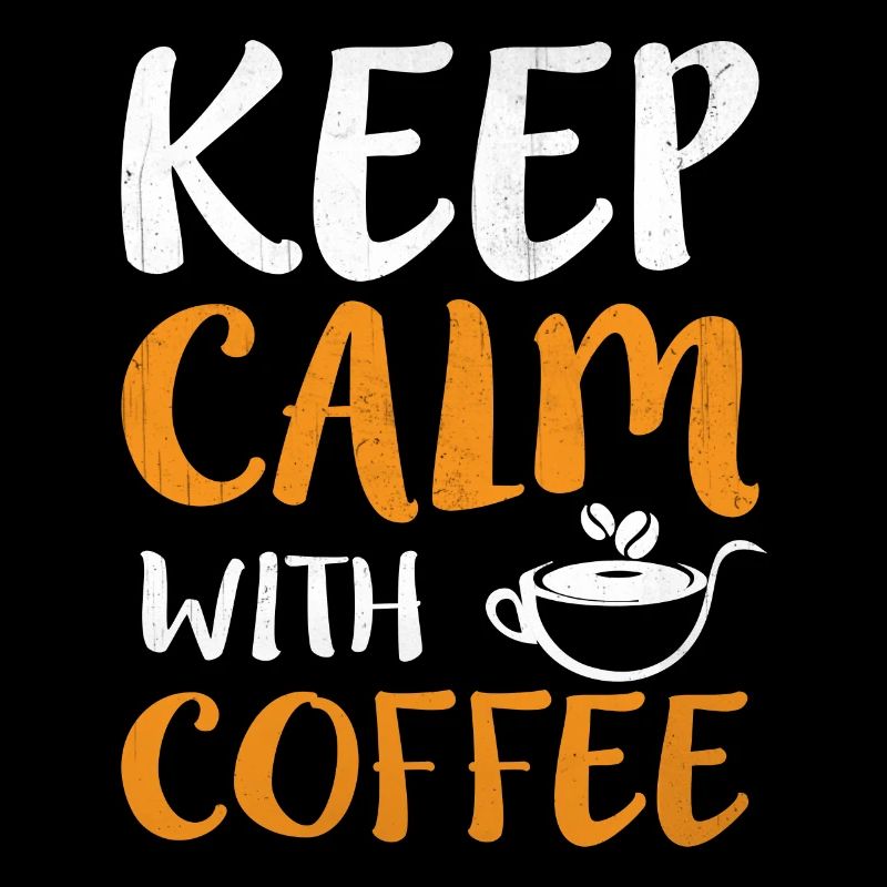 Bleib ruhig, trink Kaffee