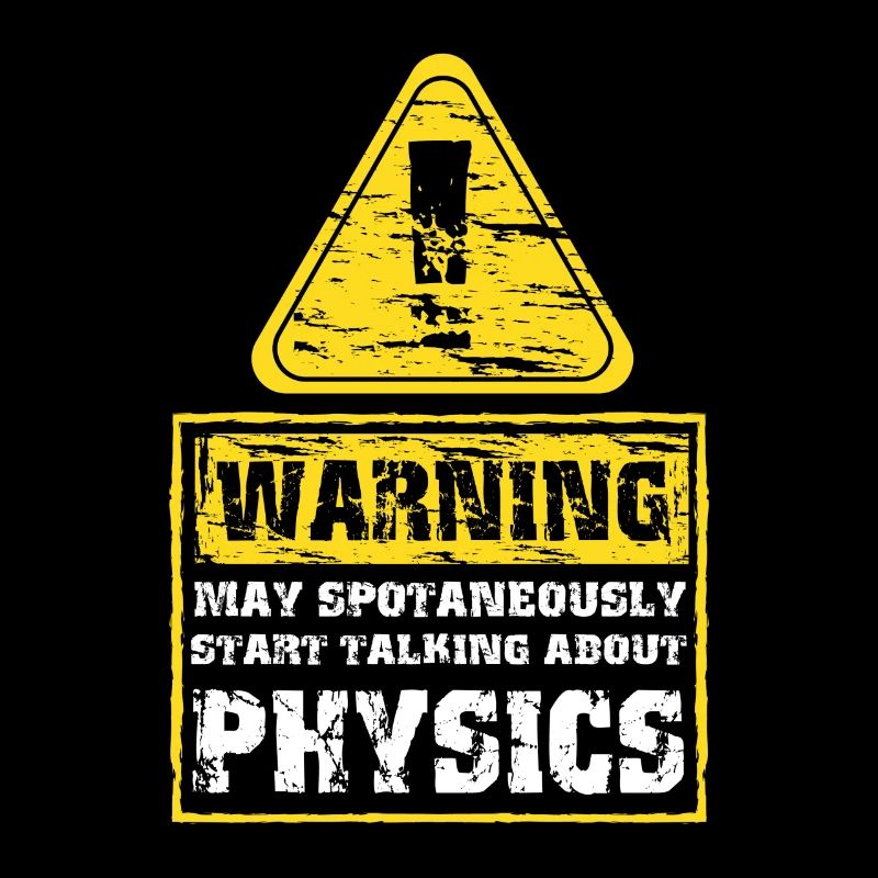 Warnung - werde spontan über Physik reden Shirt