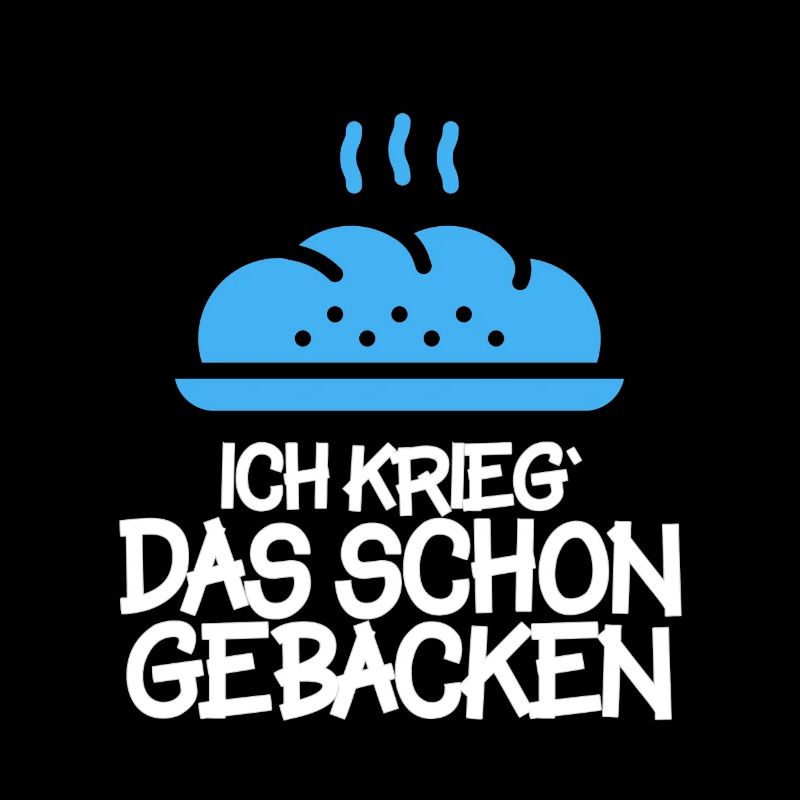 Ich krieg das schon gebacken.