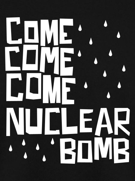 Komm, komm, komm, Atombombe