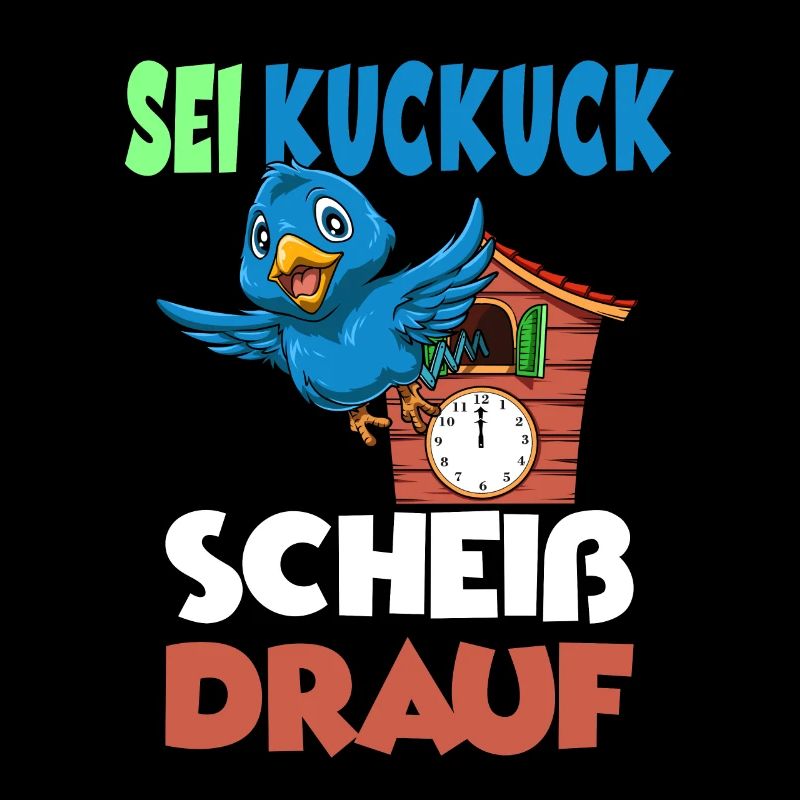 Sei Kuckuck Scheiss drauf