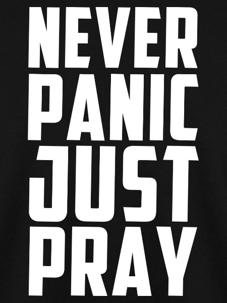 Never Panic Just Pray