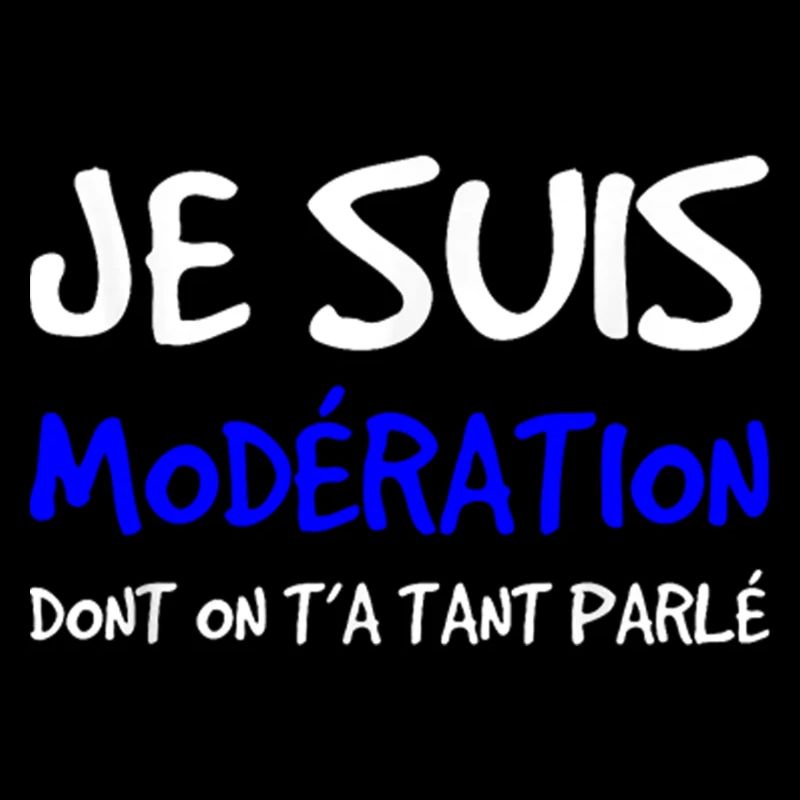 Je suis modération dont on t'a tant parlé