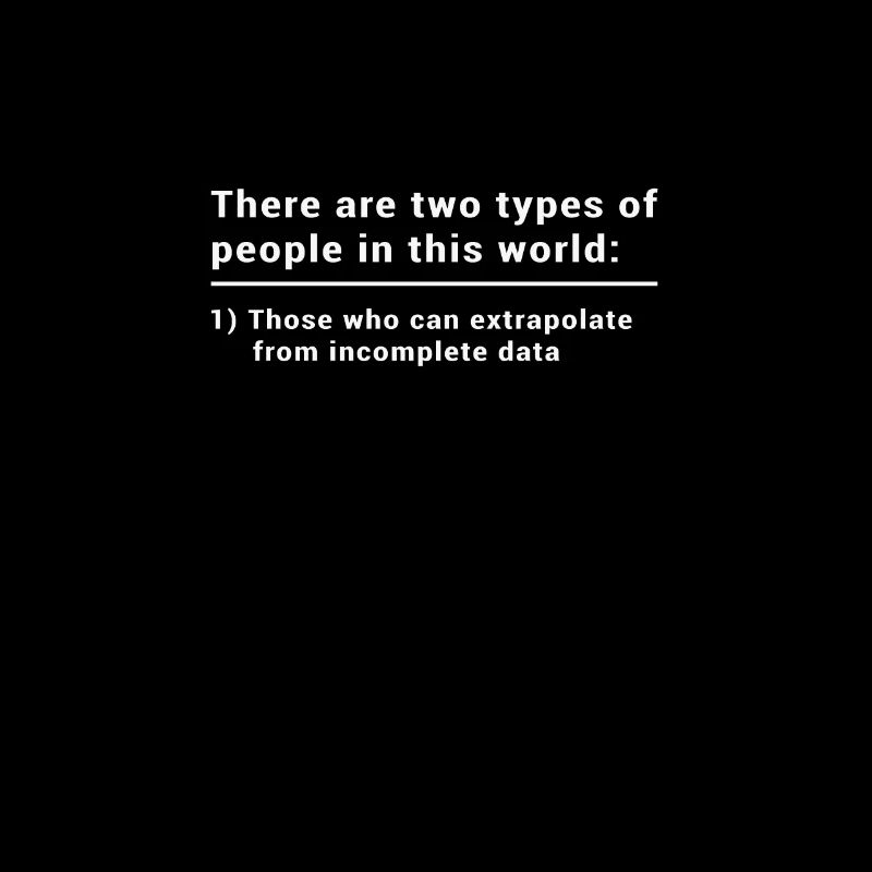 Two types of people can extrapolate - data science