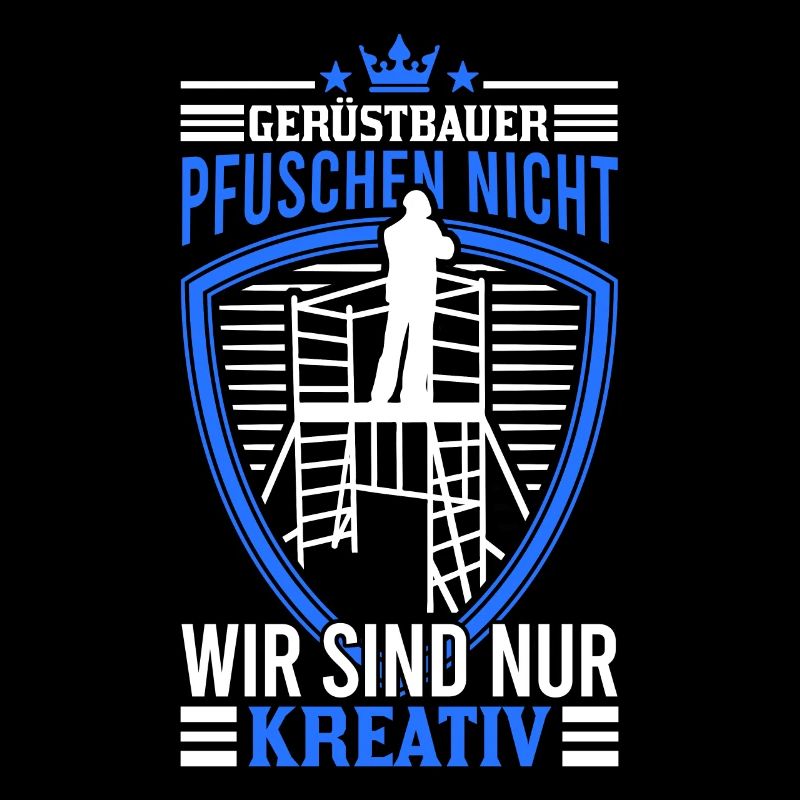 Gerüstbauer Pfuschen nicht Wir sind nur kreativ