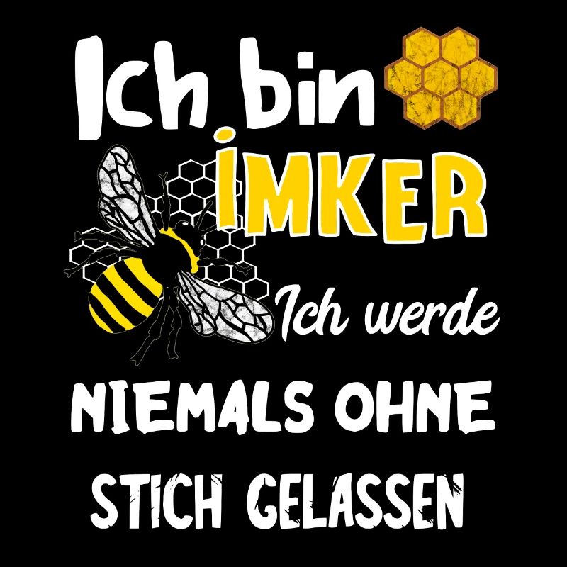 Ich Bin Imker Ich Werde Niemals Ohne Stich Gelasse