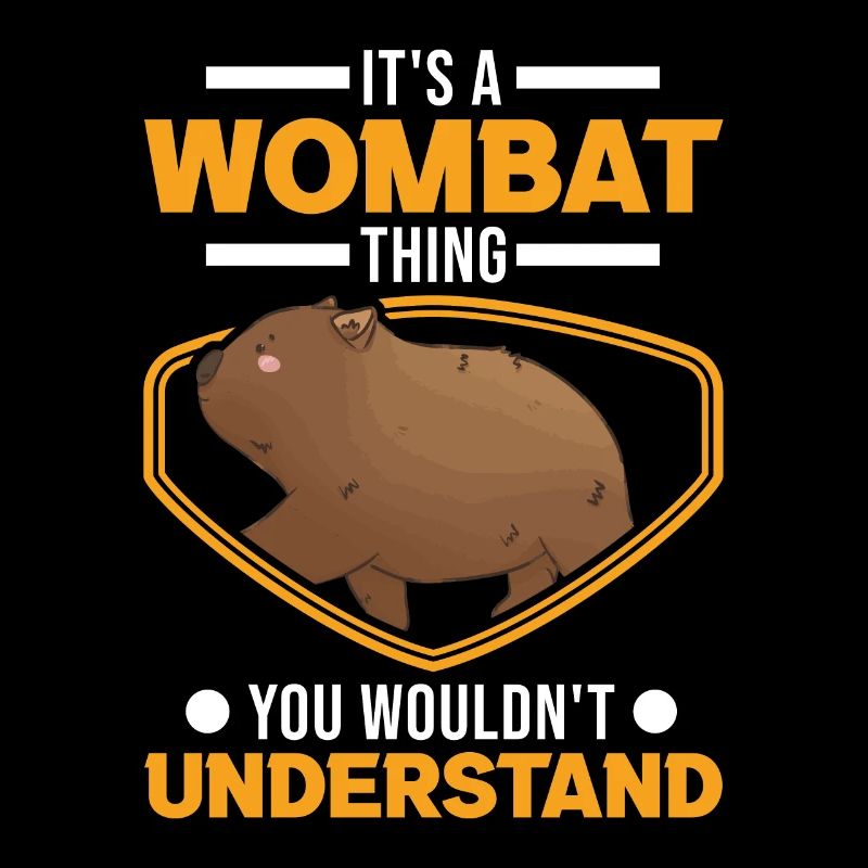 It's a Wombat thing You wouldn't understand