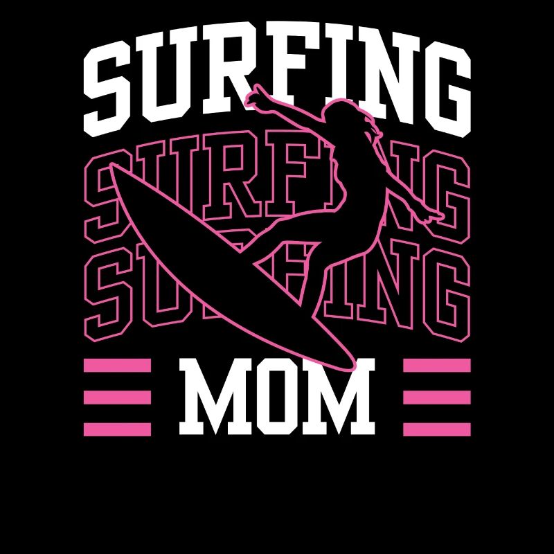 Surf Mama Surf Surf surf surf surfeur