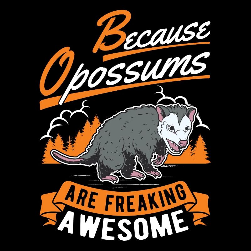 Because Opossums are freaking awesome