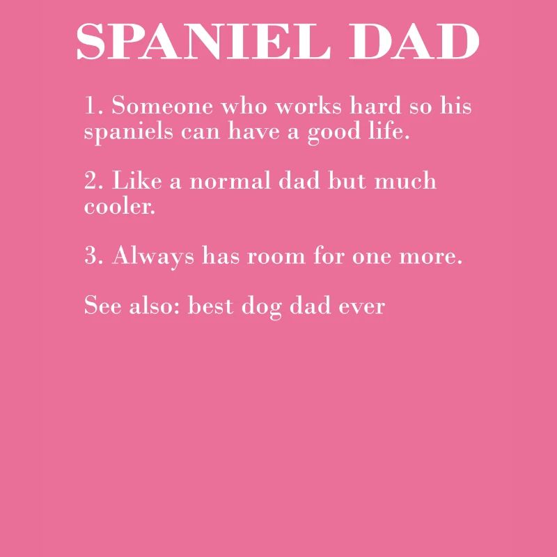 Spaniel Dad Description FUNNY SPANIEL TEE