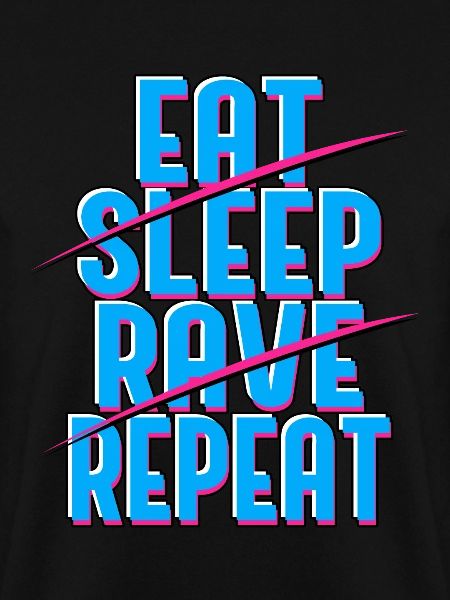 Eat Sleep Rave Repeat