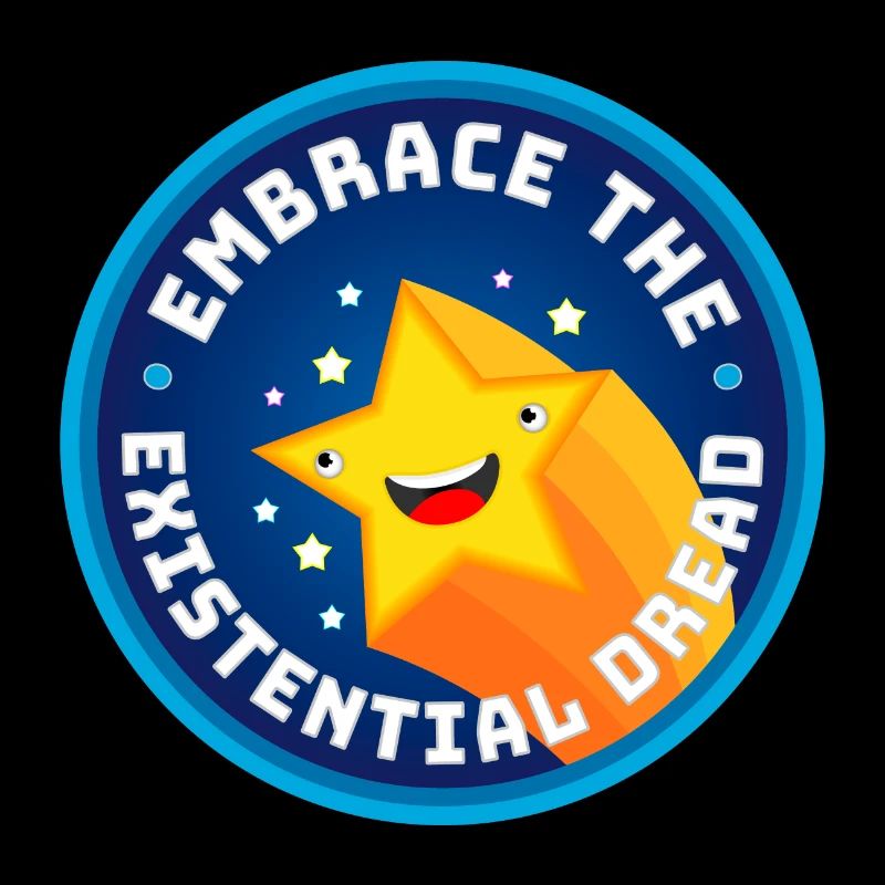 Embrace The Existential Dread