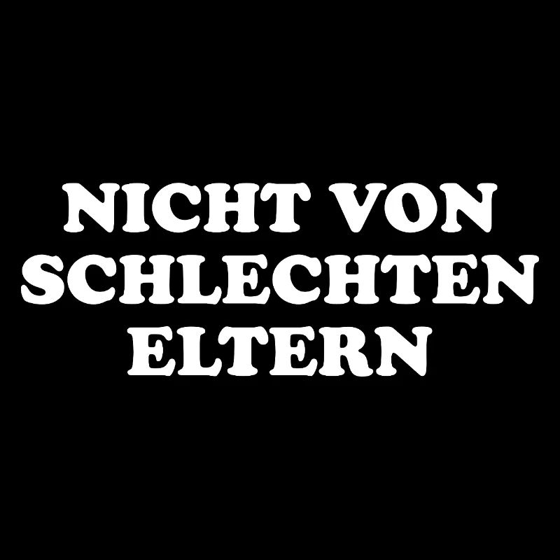 Nicht Von Schlechten Eltern