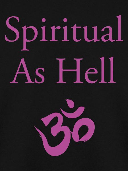Spiritual As Hell