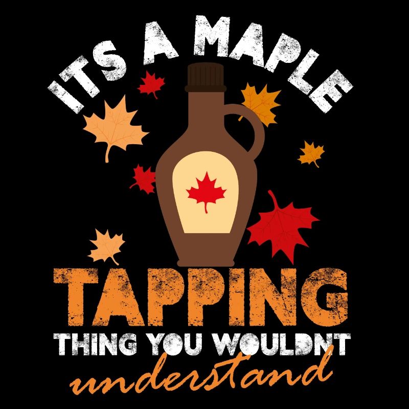 It's A Maple Tapping Thing You Wouldn't Understand