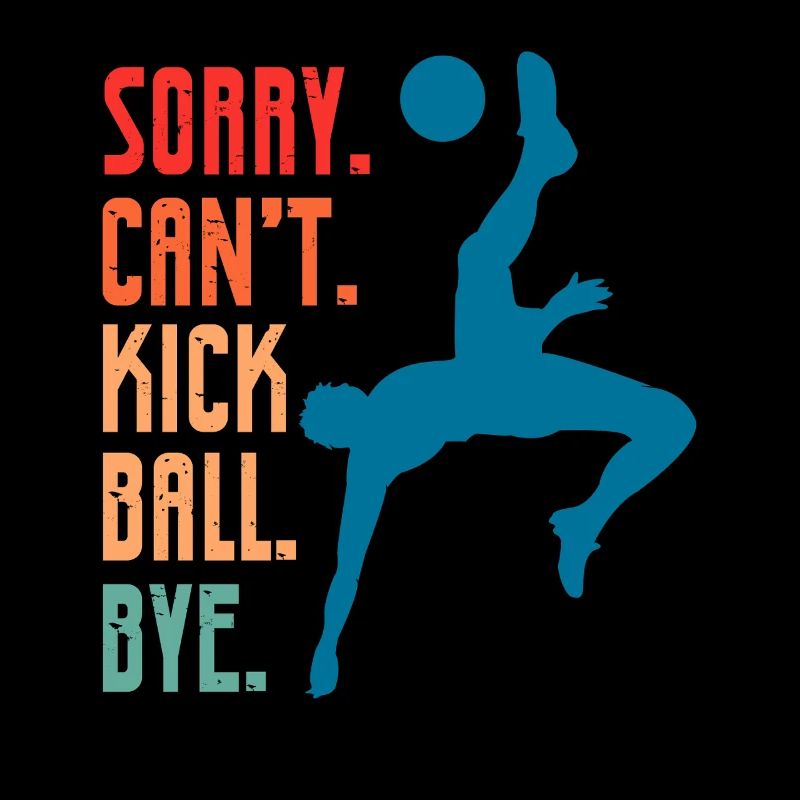 Sorry Can't Kickball Bye Kick Ball Player
