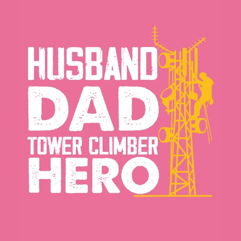 Husband Dad Tower Climber Hero Vertical Cell Tower