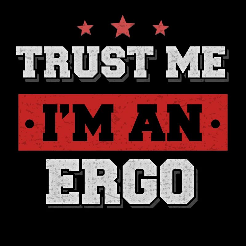 Trust me I’m an ergo