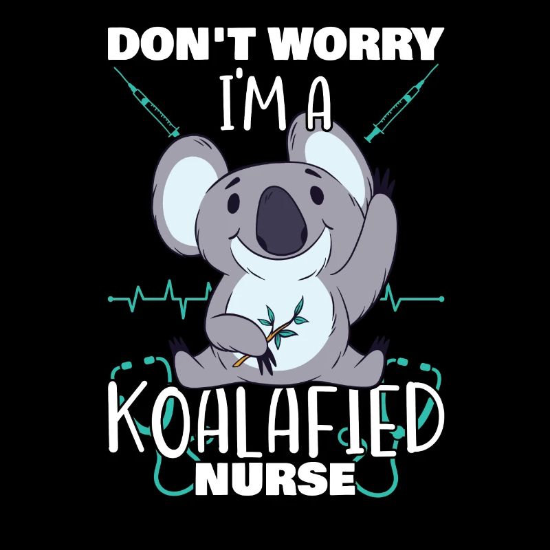 Don't Worry I am A Koalafied Nurse Koala Nurse