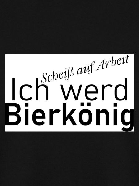 "Ich werd Bierkönig" - Schriftzug
