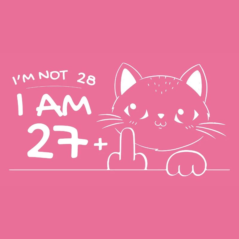 Ich bin nicht 28, ich bin 27 plus 1 Mittelfinger Katzenflip